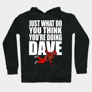 2001 A Space Odyssey Just What Do You Think You're Doing Dave (Color) Hoodie